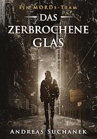 Ein MORDs-Team - Band 15: Das zerbrochene Glas (All-Age Krimi) - Andreas Suchanek - E-Book