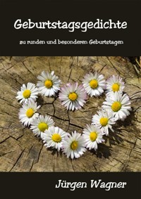 Geburtstagsgedichte - Jürgen Wagner - E-Book