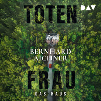 Totenfrau. Das Haus - Bernhard Aichner - Hörbuch