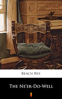 The Ne’er-Do-Well - Rex Beach - E-Book