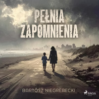 Pełnia zapomnienia - Bartosz Niegrebecki - Hörbuch
