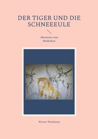 Der Tiger und die Schneeeule - Werner Wetekamp - E-Book