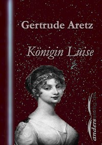 Königin Luise - Gertrude Aretz - E-Book