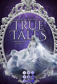 True Tales 2: Zauber der Spiegel - Veronika Rothe - E-Book