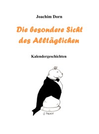 Die besondere Sicht des Alltäglichen - Joachim Dorn - E-Book