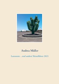 Lanzarote ...mal anders! Reiseführer 2021 - Andrea Müller - E-Book