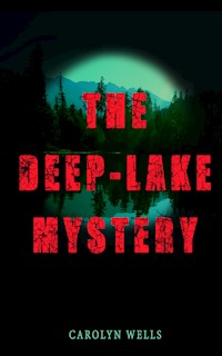 THE DEEP-LAKE MYSTERY - Carolyn Wells - E-Book