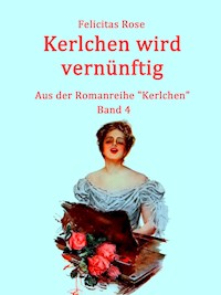 Kerlchen wird vernünftig - Felicitas Rose - E-Book