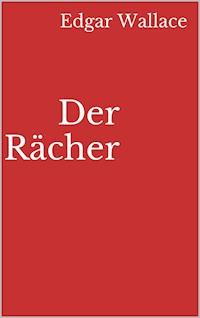 Der Rächer - Edgar Wallace - E-Book