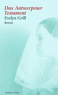 Das Antwerpener Testament - Evelyn Grill - E-Book