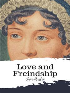 Love and Freindship - Jane Austen. - E-Book
