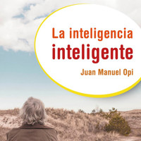 La inteligencia inteligente - Juan Manuel Opi - Hörbuch