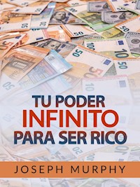 Tu Poder infinito para ser Rico (Traducido) - Joseph Murphy - E-Book