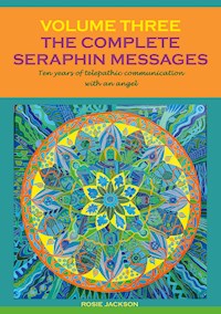 The Complete Seraphin Messages, Volume 3 - Rosie Jackson - E-Book