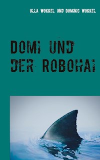 Domi und der Robohai - Ulla Wokkel - E-Book