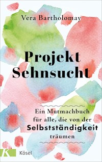 Projekt Sehnsucht - Vera Bartholomay - E-Book