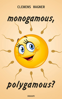 monogamous, polygamous? - Clemens Wagner - E-Book