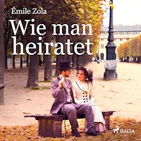 Wie man heiratet (Ungekürzt) - Émile Zola - Hörbuch