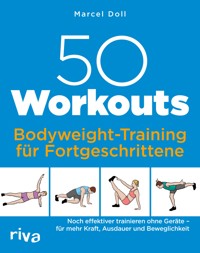50 Workouts – Bodyweight-Training für Fortgeschrittene - Marcel Doll - E-Book