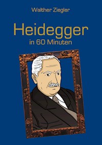 Heidegger in 60 Minuten - Walther Ziegler - E-Book
