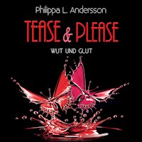 Tease & Please - Wut und Glut - Philippa L. Andersson - Hörbuch