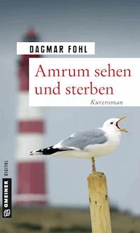 Amrum sehen und sterben - Dagmar Fohl - E-Book