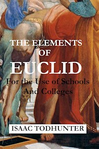The Elements of Euclid for the Use of Schools and Colleges (Illustrated) - ISAAC TODHUNTER - E-Book