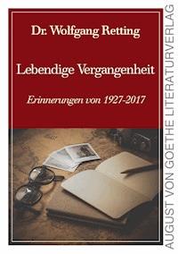 Lebendige Vergangenheit - Dr. Wolfgang Retting - E-Book