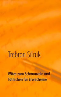 Witze zum Schmunzeln und Totlachen - Trebron Silrük - E-Book