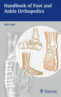 Handbook of Foot and Ankle Orthopedics - Rajiv Shah - E-Book