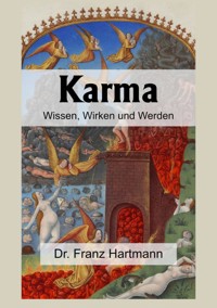 Karma – Wissen, Wirken und Werden - Dr. Franz Hartmann - E-Book