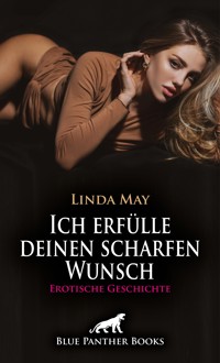 Ich erfülle deinen scharfen Wunsch | Erotische Geschichte - Linda May - E-Book