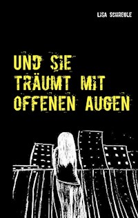 Und sie träumt mit offenen Augen - Lisa Schregle - E-Book