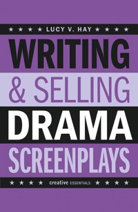 Writing and Selling Drama Screenplays - Lucy V. Hay - E-Book