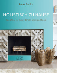 Holistisch zu Hause - Laura Benko - E-Book