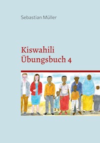 Kiswahili Übungsbuch 4 - Sebastian Müller - E-Book