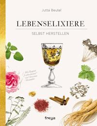 Lebenselixiere - Jutta Beutel - E-Book