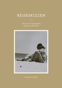 Reiseskizzen - Alexander Almásy - E-Book