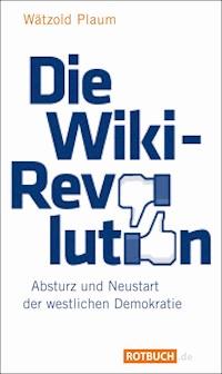Die Wiki-Revolution - Wätzold Plaum - E-Book