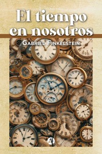 El tiempo en nosotros - Gabriel Finkelstein - E-Book