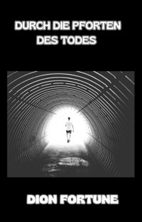 Durch die Pforten des Todes (übersetzt) - Violet M. Firth (Dion Fortune) - E-Book