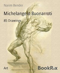 Michelangelo Buonarroti - Narim Bender - E-Book