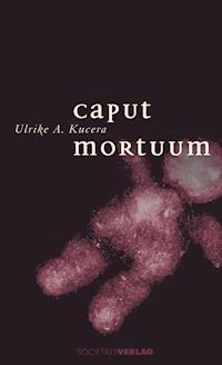 Caput Mortuum - Ulrike A. Kucera - E-Book
