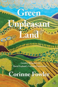 Green Unpleasant Land - Corinne Fowler - E-Book