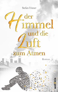 Der Himmel und die Luft zum Atmen - Stefan Frieser - E-Book + Hörbuch