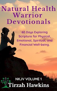 Natural Health Warrior Devotionals - Tirzah Hawkins - kostenlos E-Book