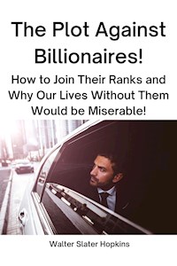 The Plot Against Billionaires! - Slater Walter Hopkins - E-Book