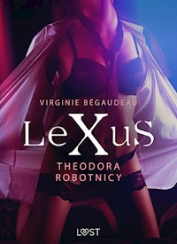 LeXuS: Theodora, Robotnicy – Dystopia erotyczna - Virginie Bégaudeau - E-Book