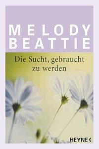 Die Sucht gebraucht zu werden - Melody Beattie - E-Book