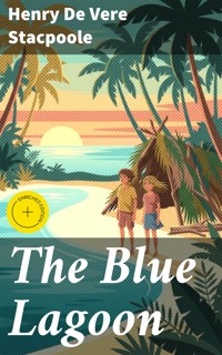 The Blue Lagoon - Henry De Vere Stacpoole - E-Book